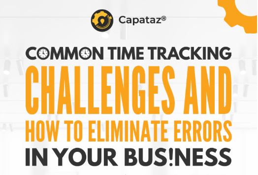 Common Time Tracking Challenges and How to Eliminate Errors in Your Business